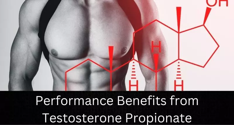 Performance Benefits from Testosterone Propionate