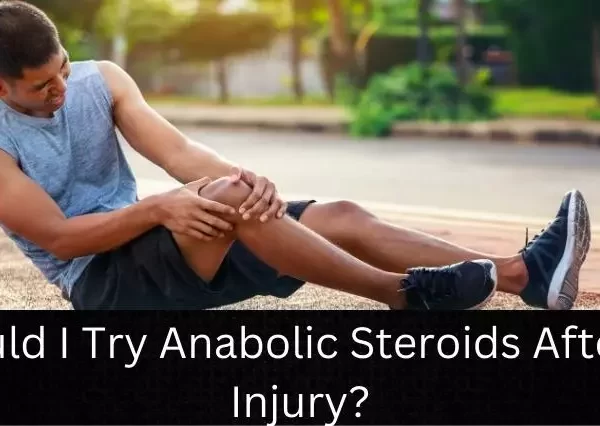 Should I Try Anabolic Steroids After an Injury?
