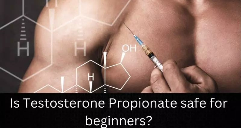 terone_Propionate_safe_for_beginners